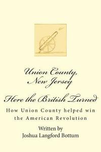 bokomslag Union County New Jersey, Here the British Turned: How Union County helped win the American Revolution