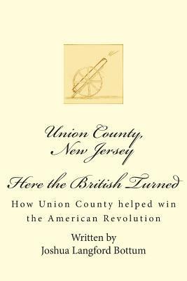 Union County New Jersey, Here the British Turned: How Union County helped win the American Revolution 1