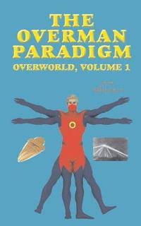 bokomslag The Overman Paradigm: Overworld, Volume 1