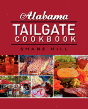 Alabama Tailgate Cookbook: 2010 Recipes in Review 1