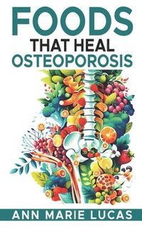 bokomslag Foods That Heal Osteoporosis