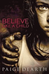 bokomslag Believe Like a Child