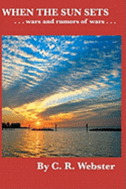 When the Sun Sets: ... wars and rumors of wars... 1