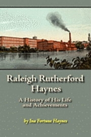 bokomslag Raleigh Rutherford Haynes: A History of His Life and Achievements