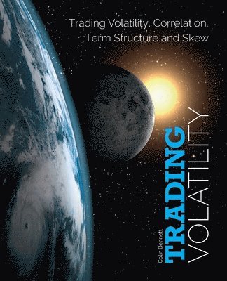 bokomslag Trading Volatility: Trading Volatility, Correlation, Term Structure and Skew