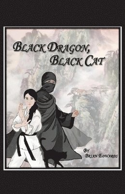 Brian Edwards - Black Dragon, Black Cat, Häftad