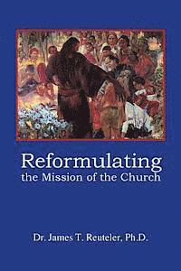 bokomslag Reformulating the Mission of the Church: Searching for a New Missiology