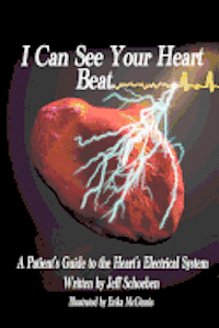 bokomslag I Can See Your Heartbeat: A Patient's Guide to the Heart's Electrical System