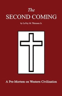 bokomslag The Second Coming: A Pre-Mortem on Western Civilization