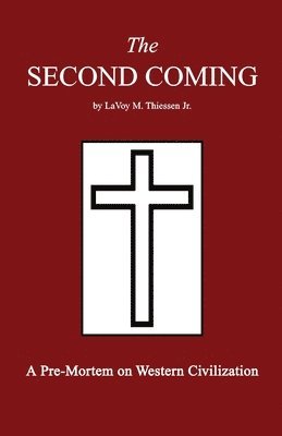 bokomslag The Second Coming: A Pre-Mortem on Western Civilization