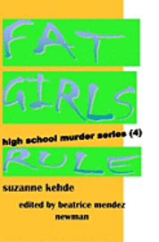 Suzanne Kehde - Fat Girls Rule: High School Murder series, Häftad
