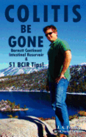 bokomslag Colitis Be Gone: Barnett Continent Intestinal Reservoir & 51 BCIR Tips