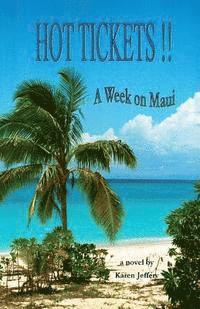 bokomslag HOT TICKETS!! A Week on Maui: A vacation in a box...and whether you love Maui (yet) or not, you'll want to go along for the ride.