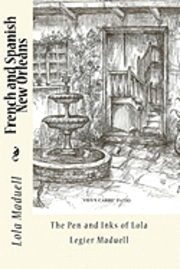 Andree' M. Maduell, Rita Maduell - French and Spanish New Orleans: The Pen and Inks of Lola Legier Maduell, Häftad