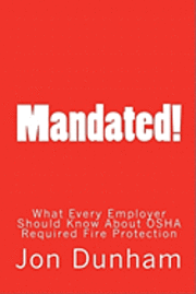 bokomslag Mandated!: What Every Employer Should Know About OSHA Required Fire Protection