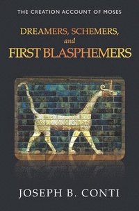 bokomslag Dreamers, Schemers, and First Blasphemers: The Creation Account of Moses