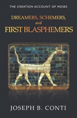 bokomslag Dreamers, Schemers, and First Blasphemers: The Creation Account of Moses
