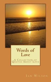 bokomslag Words of Love: A Collection Of Quotes About Love