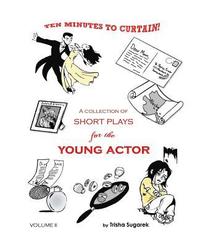 bokomslag Ten Minutes to Curtain! Volume II: A Collection of Short Plays for the Young Actor