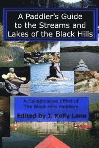 A Paddler's Guide to the Streams and Lakes of the Black Hills 1