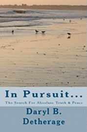 bokomslag In Pursuit... The Search For Absolute Truth & Peace: The Search for Absolute Truth & Peace