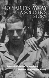 Joseph D. Pelletier, Maureen R. Perry - 10 Yards Away A Soldiers Story, Häftad