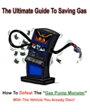 bokomslag The Ultimate Guide to Saving Gas: How To Defeat The Gas Pump Monster! With The Vehicle You All Ready Own!