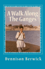 Dennison Berwick - A Walk Along The Ganges: 2000 miles from sea to source, Häftad. Tillgänglighet: Lägg i varukorg