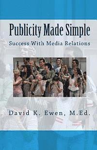David K. Ewen M. Ed - Publicity Made Simple: Success With Media Relations, Häftad