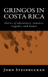 bokomslag Gringos in Costa Rica: Stories of adventures, romances, trageries and humor
