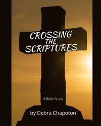 bokomslag Crossing the Scriptures: The Amazing Bible Study