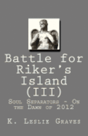 bokomslag Battle for Riker's Island (III) - On the Dawn of 2012: Soul Separators