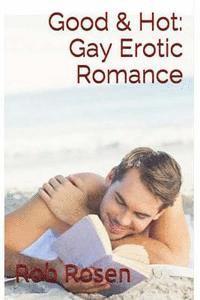 Good & Hot: Gay Erotic Romance 1