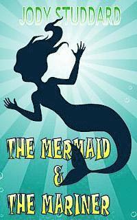 Jody Studdard - The Mermaid & The Mariner, Häftad