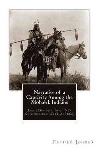 bokomslag Narrative of a Captivity Among the Mohawk Indians: And a Description of New Netherland in 1642-3 (1856)