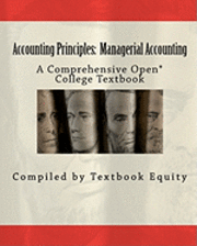 bokomslag Accounting Principles: Managerial Accounting: A Comprehensive Open* College Textbook