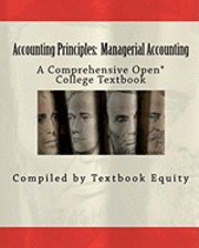 Accounting Principles: Managerial Accounting: A Comprehensive Open* College Textbook 1