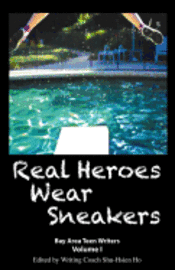 bokomslag Real Heroes Wear Sneakers: Bay Area Teen Writers, Volume I