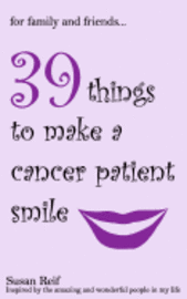 bokomslag For Family and Friends: 39 Things To Make A Cancer Patient Smile