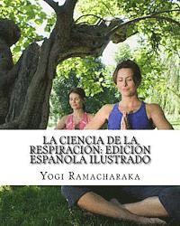 bokomslag La Ciencia de la Respiración: Edición Española Ilustrado