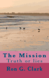 bokomslag The Mission: Truth or lies