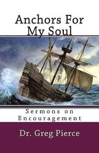 bokomslag Anchors For My Soul: Sixteen Sermons on Encouragement