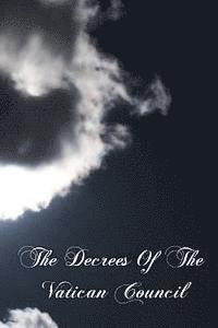 Vincent McNabb O. P. - The Decrees Of The Vatican Council, Häftad. Tillgänglighet: Lägg i varukorg