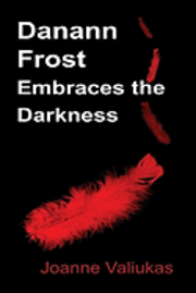 Joanne Valiukas - Danann Frost Embraces the Darkness, Häftad