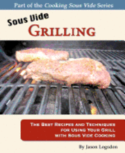 bokomslag Sous Vide Grilling: The Best Recipes and Techniques for Using Your Grill with Sous Vide Cooking
