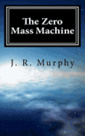 J. R. Murphy, Freeda E. Murphy - The Zero Mass Machine, Häftad
