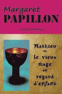 Margaret Papillon - Mathieu et le vieux mage au regard d'enfant: Le guide, Häftad