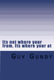 Guy Gundy - Its not where your from, its where your at, Häftad