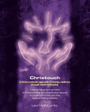bokomslag Christouch: A Christ-centered approach to energy medicine through hands-on-healing.