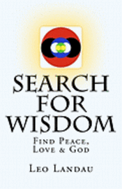 Search for Wisdom: Find Peace, Love & God 1